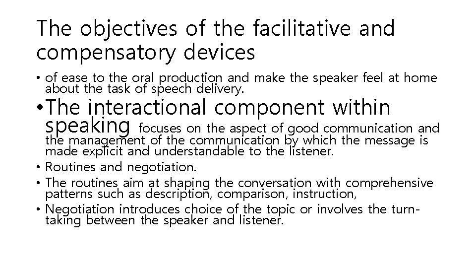 The objectives of the facilitative and compensatory devices • of ease to the oral