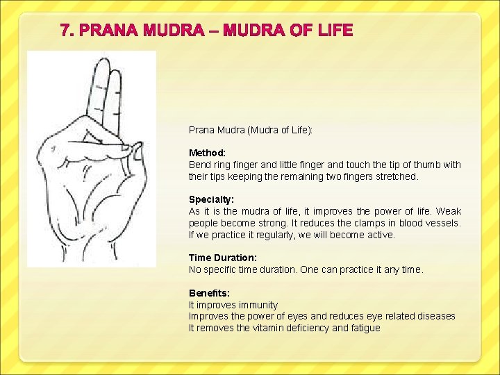 Prana Mudra (Mudra of Life): Method: Bend ring finger and little finger and touch