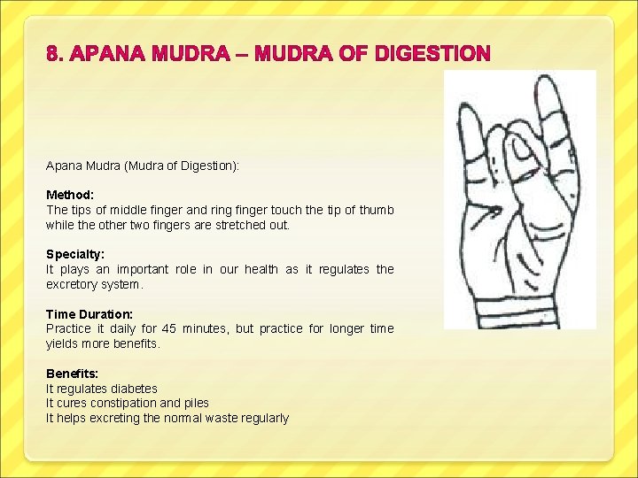 Apana Mudra (Mudra of Digestion): Method: The tips of middle finger and ring finger