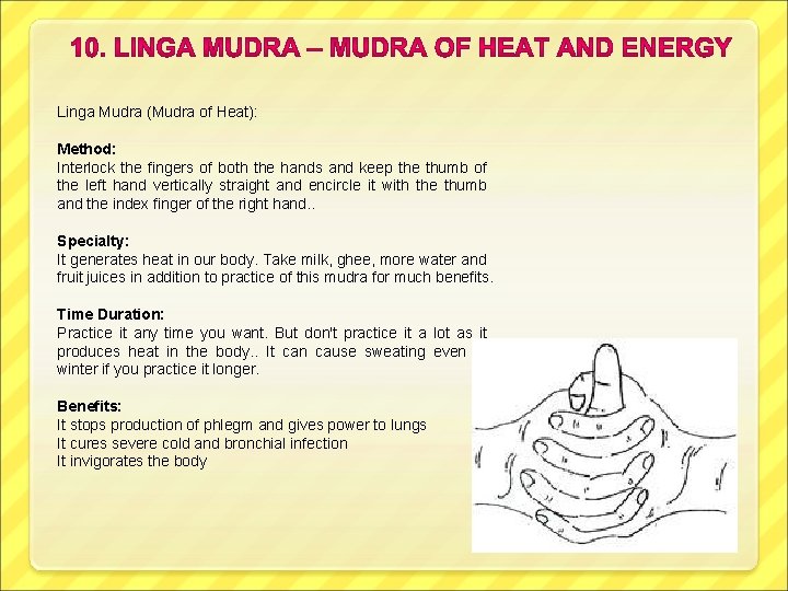 Linga Mudra (Mudra of Heat): Method: Interlock the fingers of both the hands and
