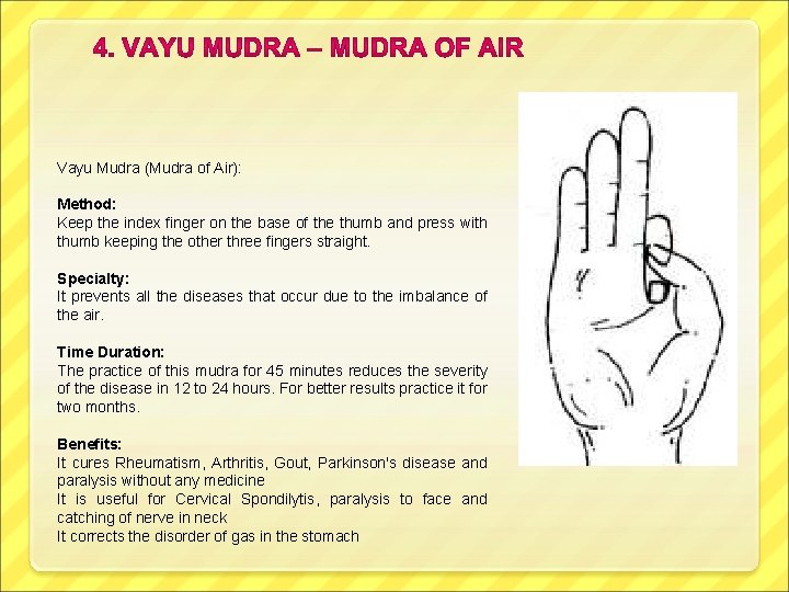 Vayu Mudra (Mudra of Air): Method: Keep the index finger on the base of