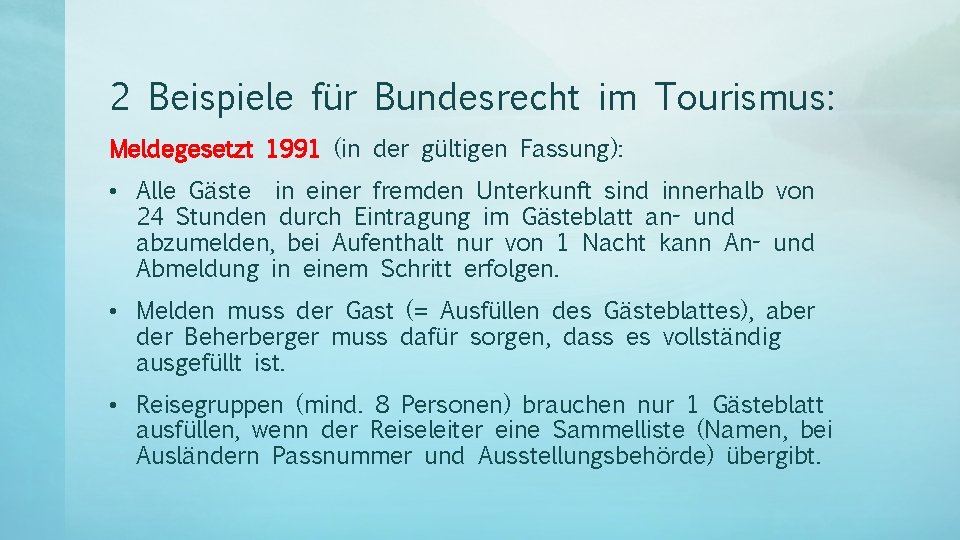 2 Beispiele für Bundesrecht im Tourismus: Meldegesetzt 1991 (in der gültigen Fassung): • Alle 2 Beispiele für Bundesrecht im Tourismus: Meldegesetzt 1991 (in der gültigen Fassung): • Alle