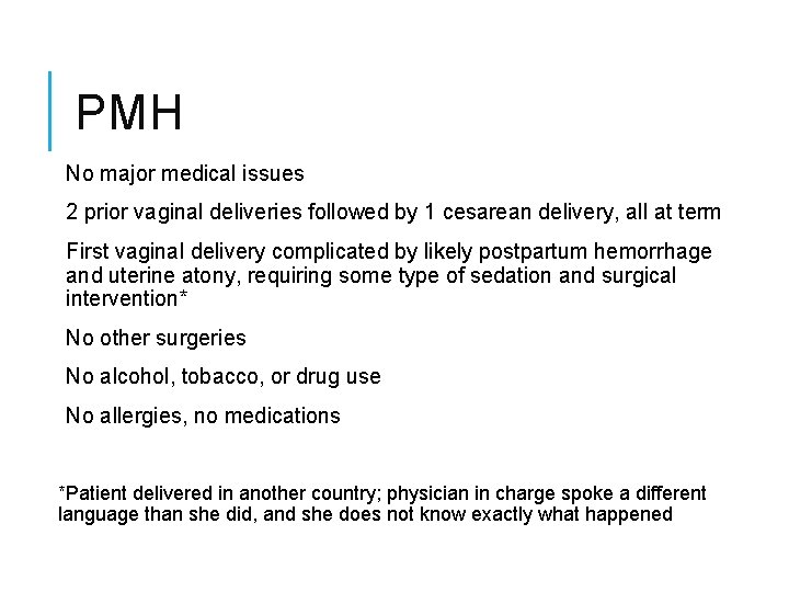 PMH No major medical issues 2 prior vaginal deliveries followed by 1 cesarean delivery,
