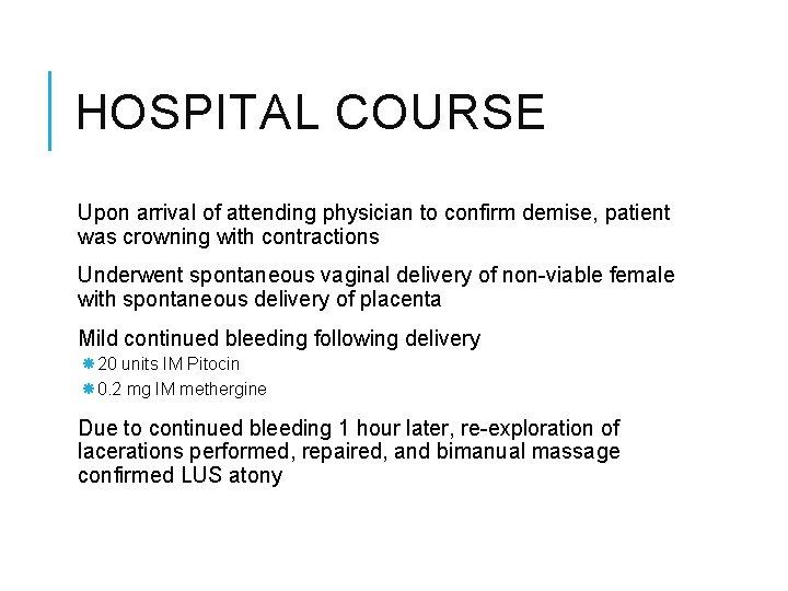 HOSPITAL COURSE Upon arrival of attending physician to confirm demise, patient was crowning with