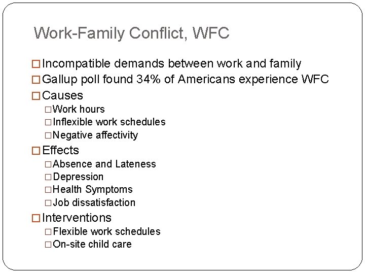Work-Family Conflict, WFC � Incompatible demands between work and family � Gallup poll found