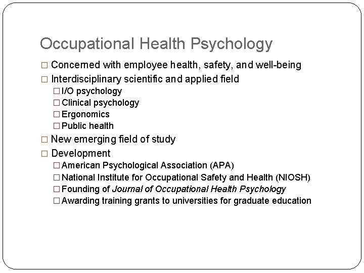Occupational Health Psychology � Concerned with employee health, safety, and well-being � Interdisciplinary scientific