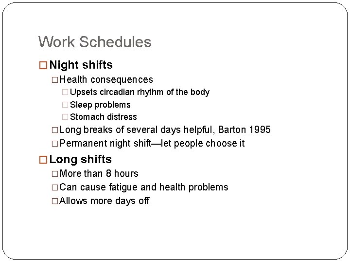 Work Schedules � Night shifts �Health consequences � Upsets circadian rhythm of the body