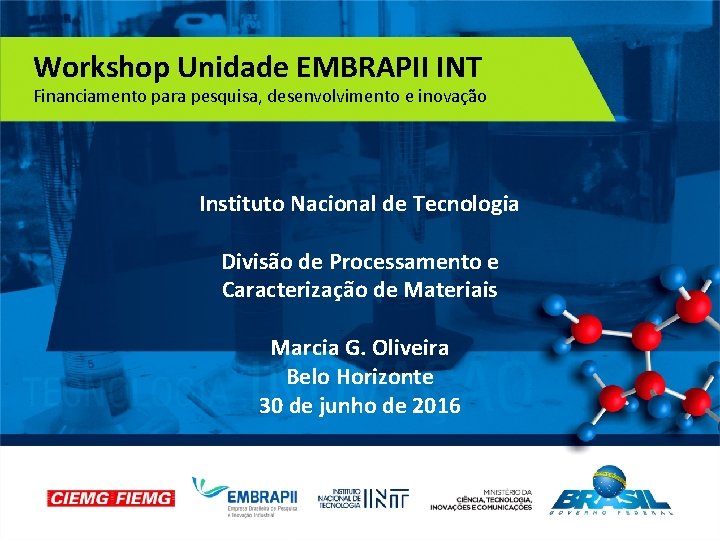 INSTITUTO NACIONAL DE TECNOLOGIA | www. int. gov. br Workshop Unidade EMBRAPII INT Financiamento