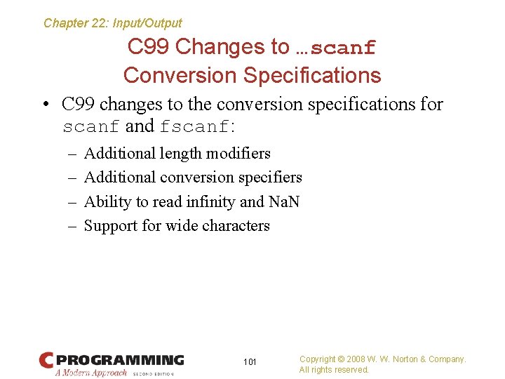 Chapter 22: Input/Output C 99 Changes to …scanf Conversion Specifications • C 99 changes