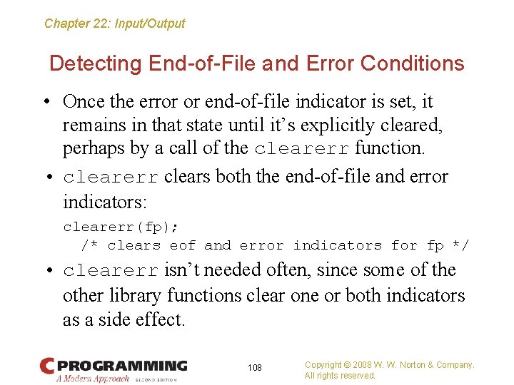Chapter 22: Input/Output Detecting End-of-File and Error Conditions • Once the error or end-of-file
