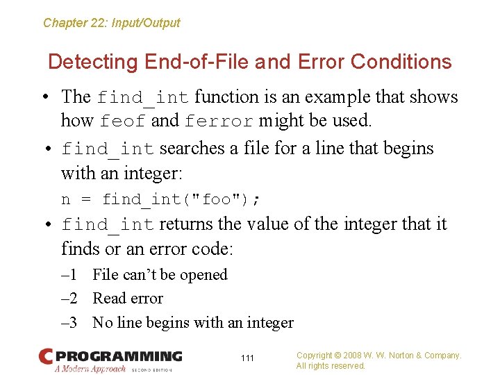 Chapter 22: Input/Output Detecting End-of-File and Error Conditions • The find_int function is an