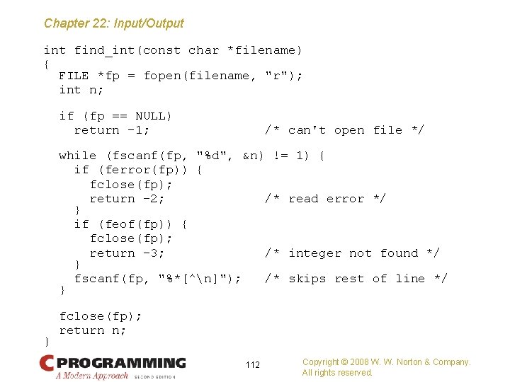 Chapter 22: Input/Output int find_int(const char *filename) { FILE *fp = fopen(filename, "r"); int