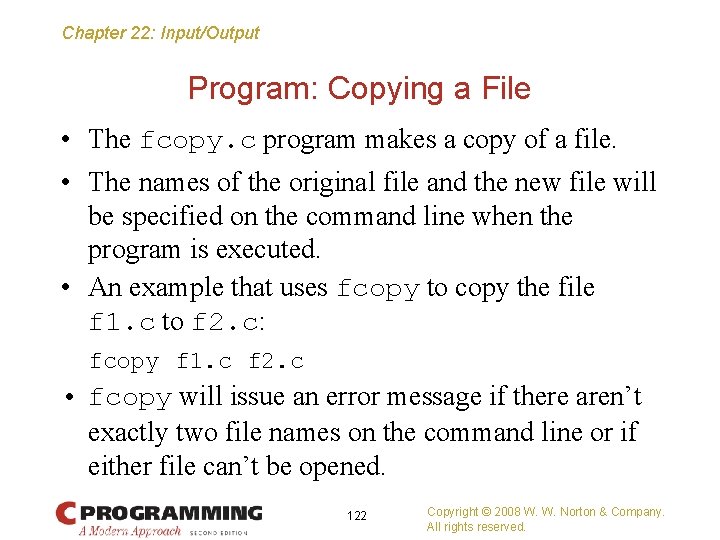 Chapter 22: Input/Output Program: Copying a File • The fcopy. c program makes a