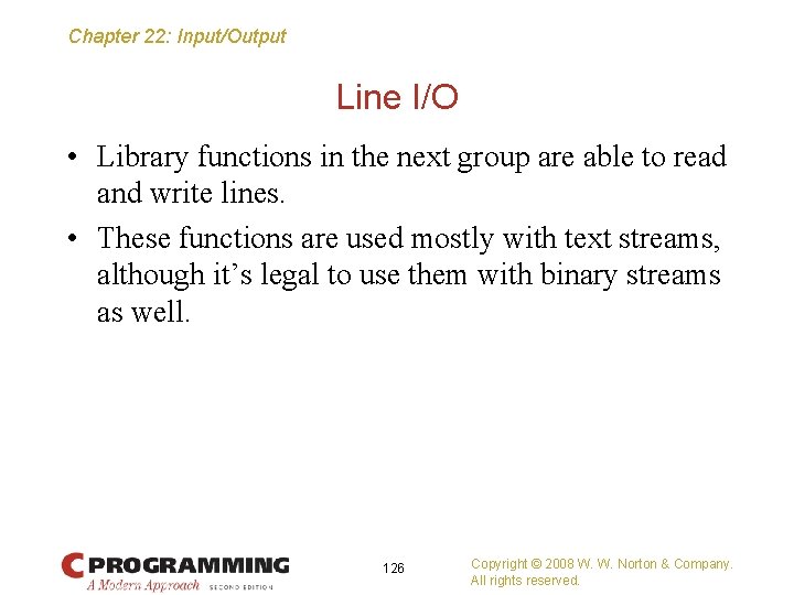 Chapter 22: Input/Output Line I/O • Library functions in the next group are able