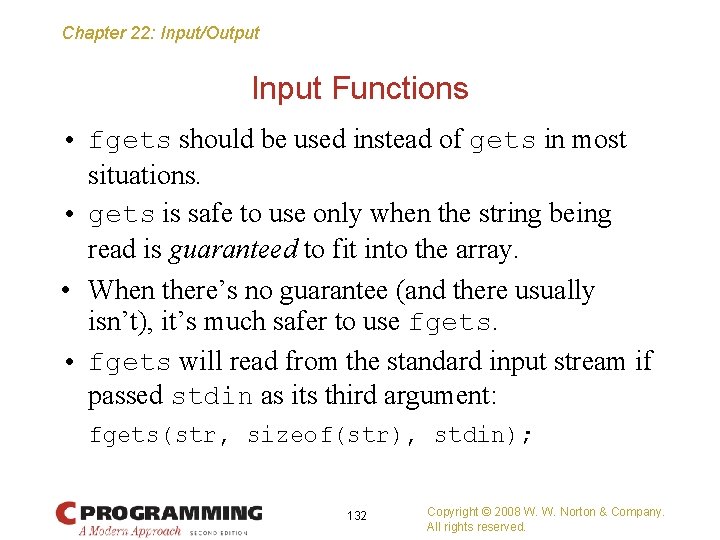 Chapter 22: Input/Output Input Functions • fgets should be used instead of gets in