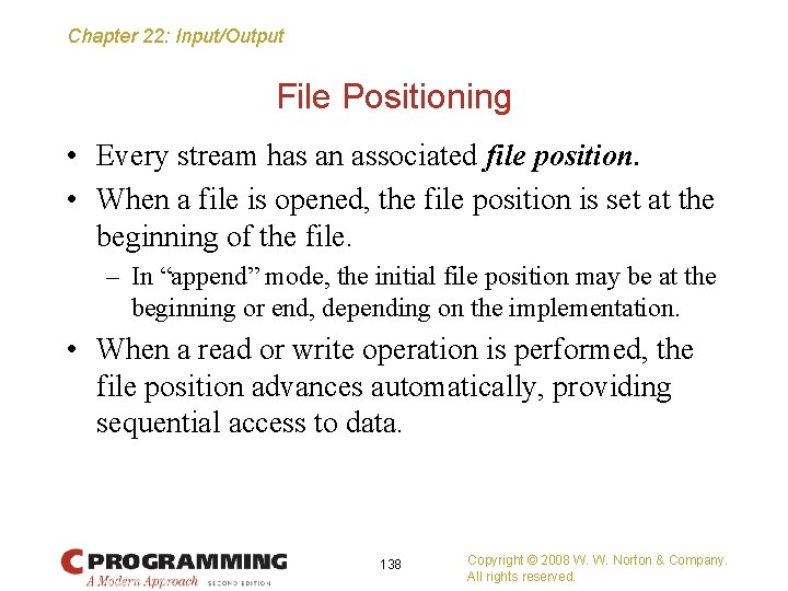 Chapter 22: Input/Output File Positioning • Every stream has an associated file position. •