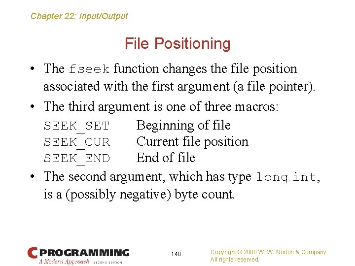 Chapter 22: Input/Output File Positioning • The fseek function changes the file position associated