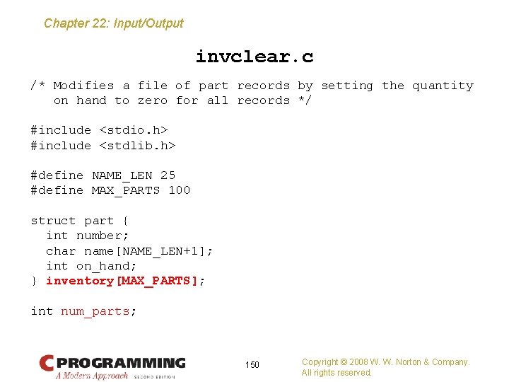 Chapter 22: Input/Output invclear. c /* Modifies a file of part records by setting