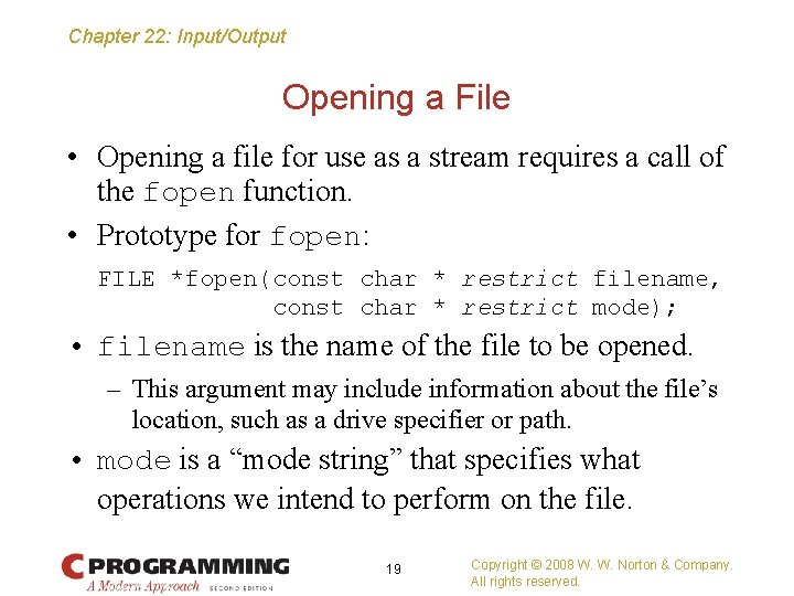 Chapter 22: Input/Output Opening a File • Opening a file for use as a
