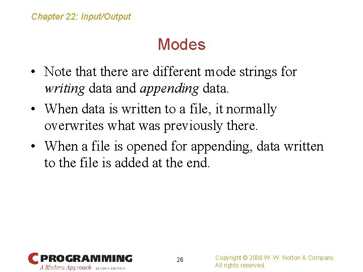 Chapter 22: Input/Output Modes • Note that there are different mode strings for writing