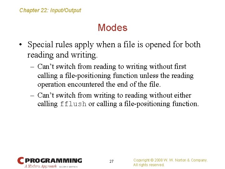 Chapter 22: Input/Output Modes • Special rules apply when a file is opened for