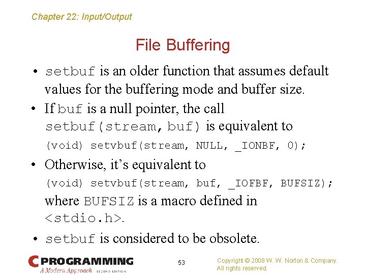 Chapter 22: Input/Output File Buffering • setbuf is an older function that assumes default
