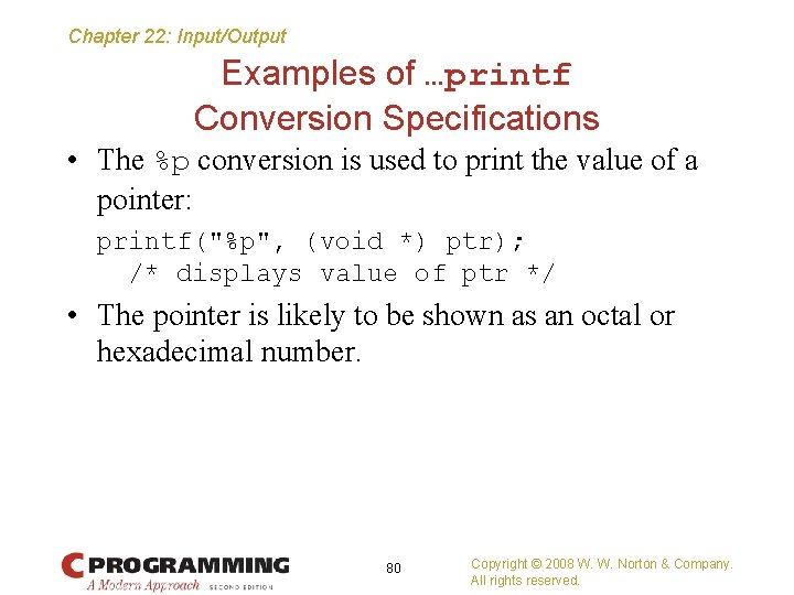 Chapter 22: Input/Output Examples of …printf Conversion Specifications • The %p conversion is used