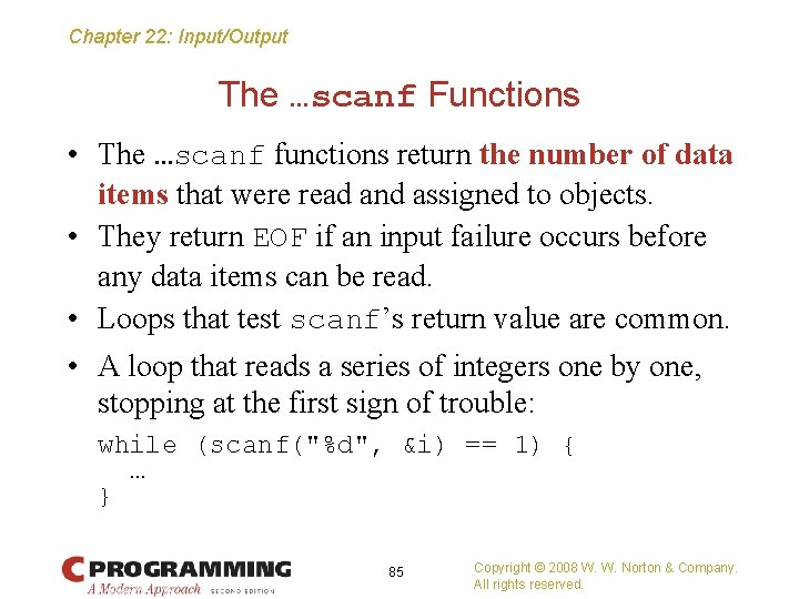 Chapter 22: Input/Output The …scanf Functions • The …scanf functions return the number of