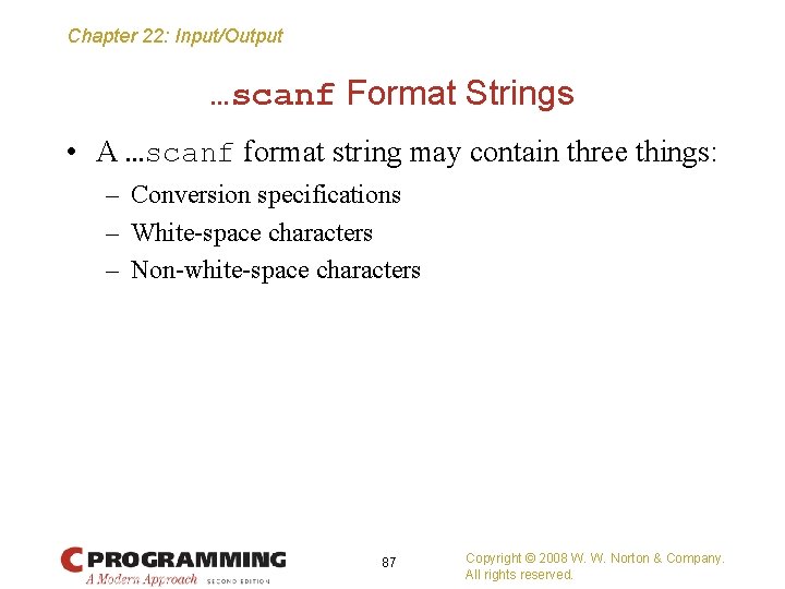 Chapter 22: Input/Output …scanf Format Strings • A …scanf format string may contain three