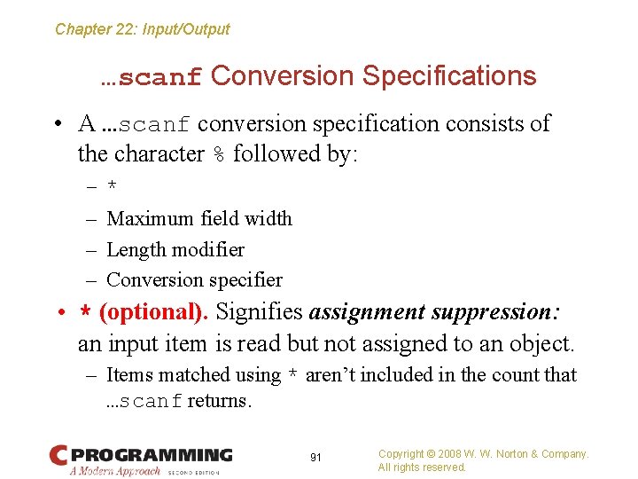 Chapter 22: Input/Output …scanf Conversion Specifications • A …scanf conversion specification consists of the