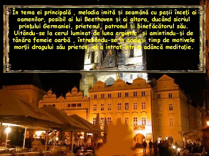 În tema ei principală , melodia imită şi seamănă cu paşii înceţi ai oamenilor,