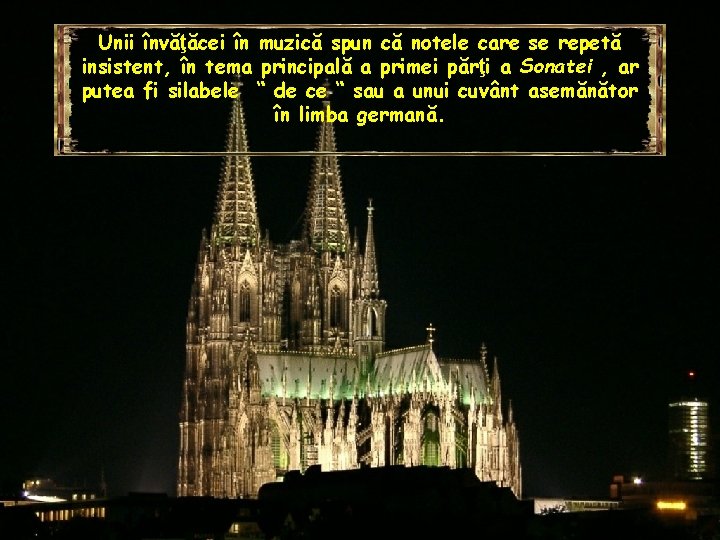 Unii învăţăcei în muzică spun că notele care se repetă insistent, în tema principală