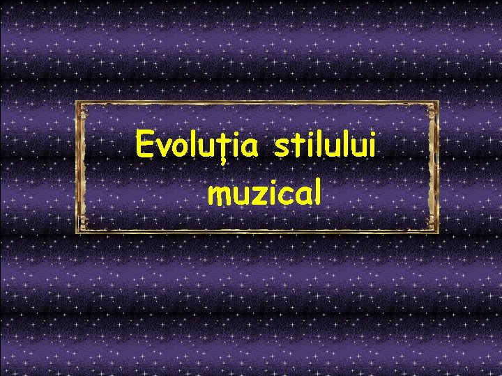 Evoluția stilului muzical 