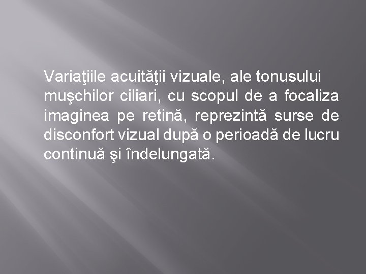 Variaţiile acuităţii vizuale, ale tonusului muşchilor ciliari, cu scopul de a focaliza imaginea pe