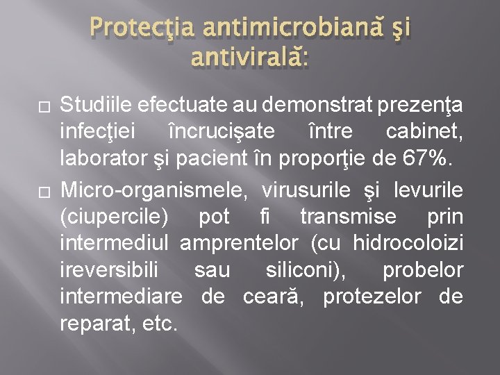 Protecţia antimicrobiană şi antivirală: � � Studiile efectuate au demonstrat prezenţa infecţiei încrucişate între