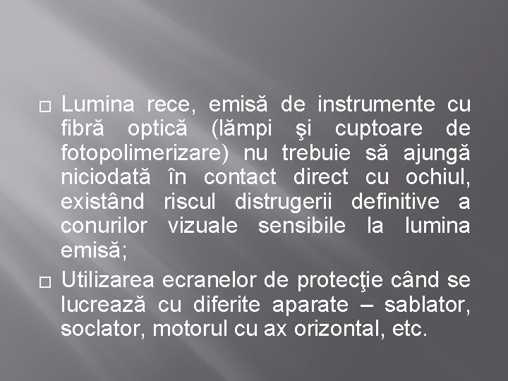 � � Lumina rece, emisă de instrumente cu fibră optică (lămpi şi cuptoare de