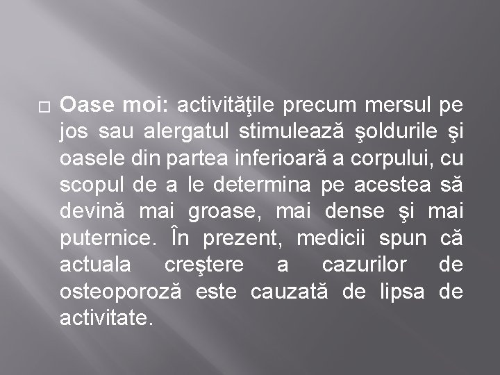 � Oase moi: activităţile precum mersul pe jos sau alergatul stimulează şoldurile şi oasele