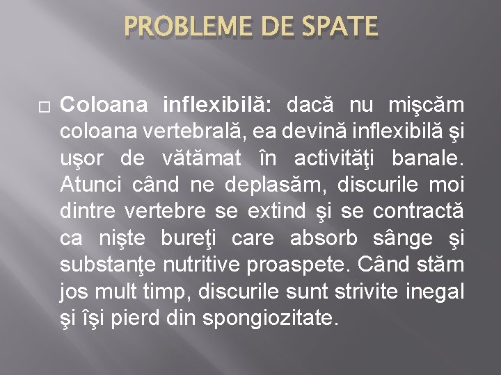 PROBLEME DE SPATE � Coloana inflexibilă: dacă nu mişcăm coloana vertebrală, ea devină inflexibilă