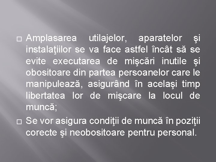 � � Amplasarea utilajelor, aparatelor şi instalaţiilor se va face astfel încât să se