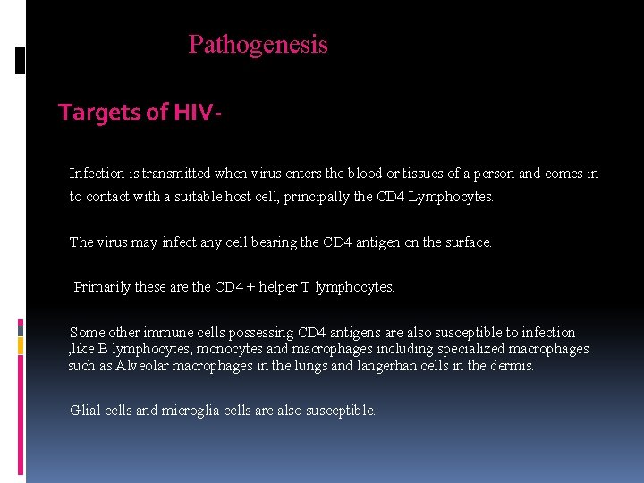 Pathogenesis Targets of HIVInfection is transmitted when virus enters the blood or tissues of
