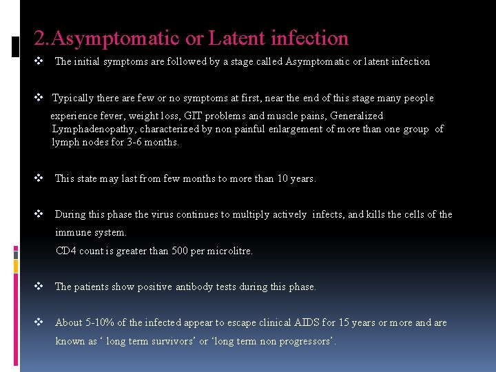 2. Asymptomatic or Latent infection v The initial symptoms are followed by a stage