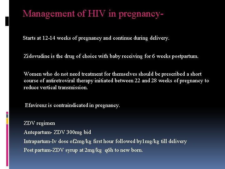 Management of HIV in pregnancy. Starts at 12 -14 weeks of pregnancy and continue