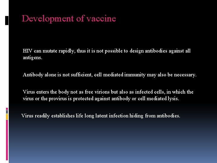 Development of vaccine HIV can mutate rapidly, thus it is not possible to design