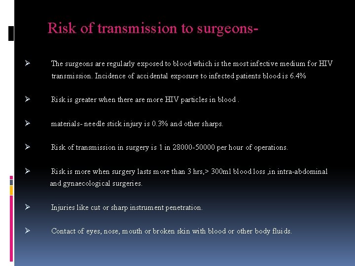 Risk of transmission to surgeonsØ The surgeons are regularly exposed to blood which is