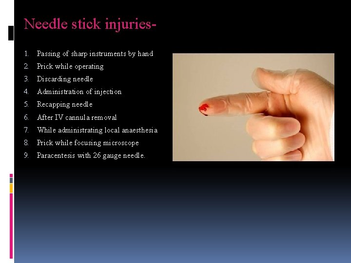 Needle stick injuries 1. Passing of sharp instruments by hand 2. Prick while operating