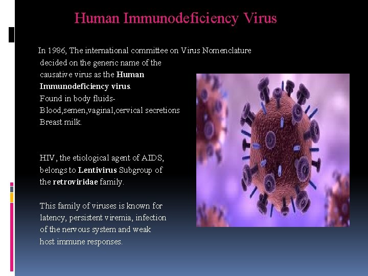 Human Immunodeficiency Virus In 1986, The international committee on Virus Nomenclature decided on the