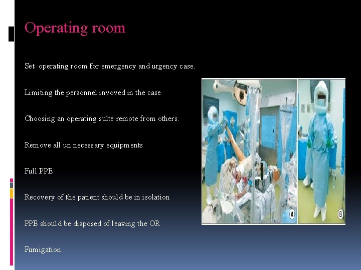 Operating room Set operating room for emergency and urgency case. Limiting the personnel invoved