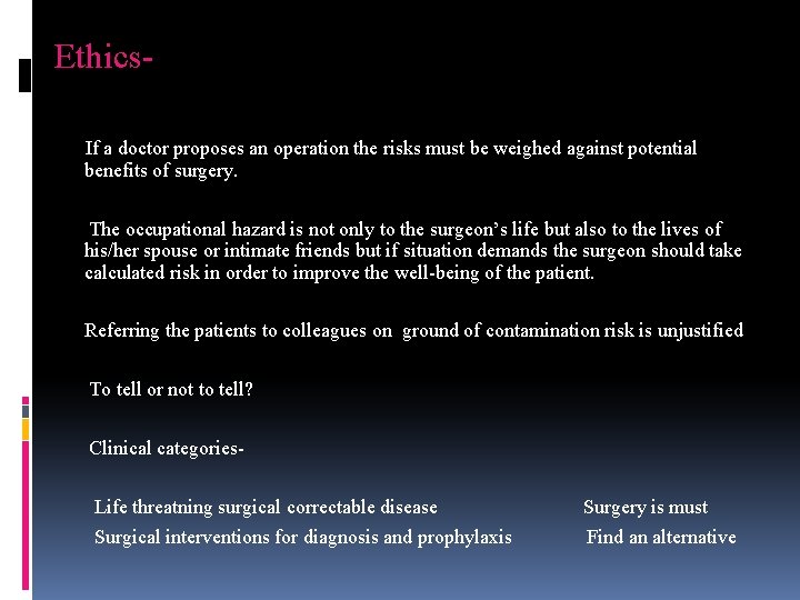 Ethics. If a doctor proposes an operation the risks must be weighed against potential