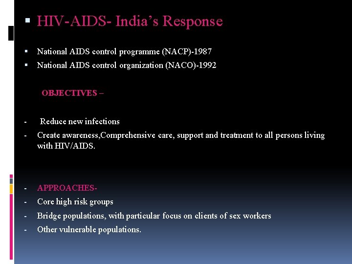  HIV-AIDS- India’s Response National AIDS control programme (NACP)-1987 National AIDS control organization (NACO)-1992