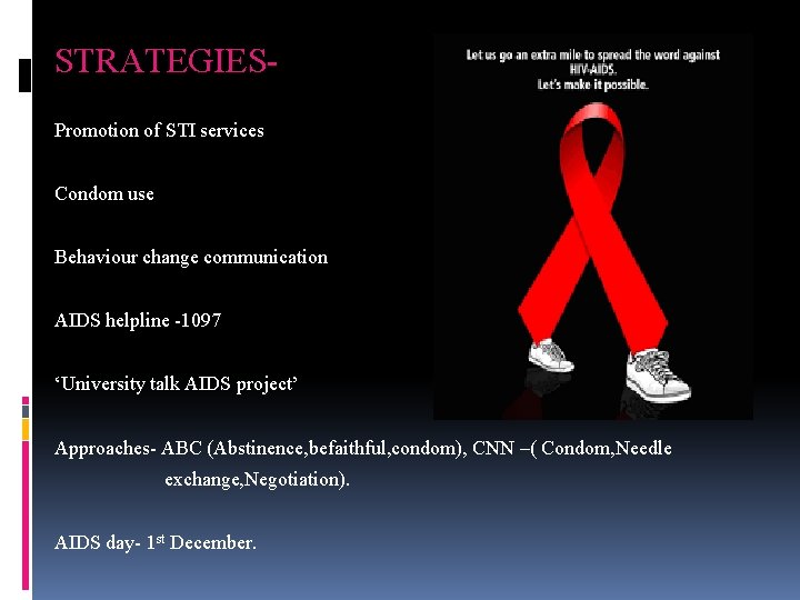 STRATEGIESPromotion of STI services Condom use Behaviour change communication AIDS helpline -1097 ‘University talk
